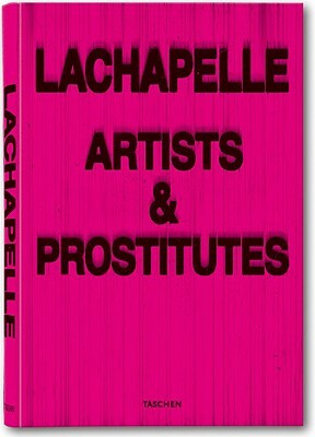 David Lachapelle: Artists and Prostitutes by David LaChapelle