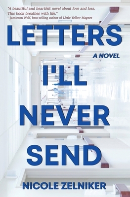 Letters I'll Never Send by Nicole Zelniker