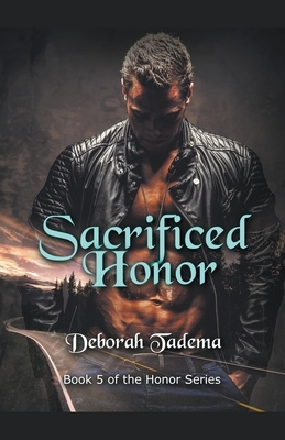 Sacrificed Honor by Deborah Tadema
