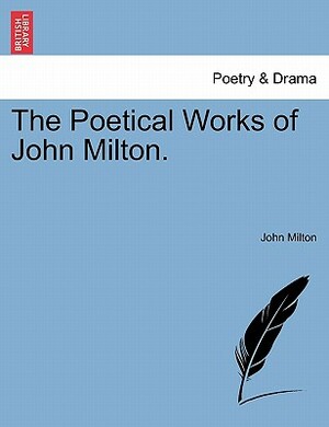 The Poetical Works of John Milton. by John Milton