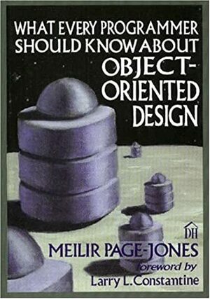 What Every Programmer Should Know about Object-Oriented Design by Meilir Page-Jones