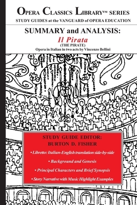 SUMMARY and ANALYSIS: IL PIRATA (THE PIRATE): Opera in Italian in two acts by Vincenzo Bellini by Burton D. Fisher