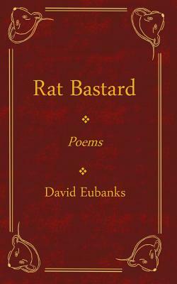 Rat Bastard by David Eubanks