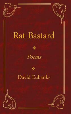 Rat Bastard by David Eubanks
