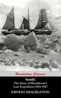 South! The Story of Shackleton's Last Expedition 1914-1917 by Ernest Shackleton