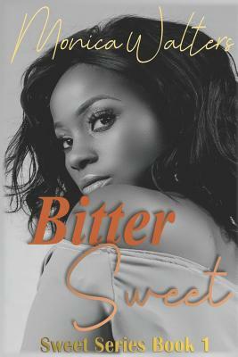 Bitter Sweet by Monica Walters