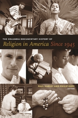 The Columbia Documentary History of Religion in America Since 1945 by 