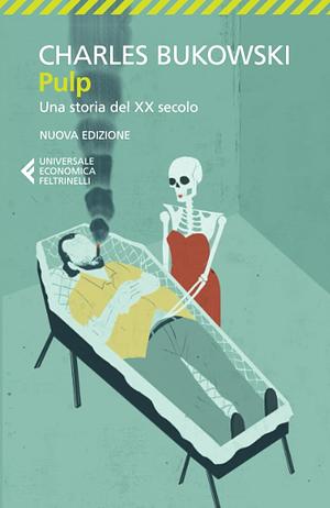 Pulp. Una storia del XX secolo by Charles Bukowski