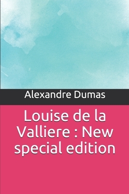 Louise de la Valliere: New special edition by Alexandre Dumas