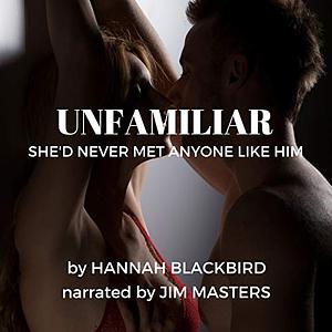 Unfamiliar: She'd Never Met Anyone Like Him by Hannah Blackbird