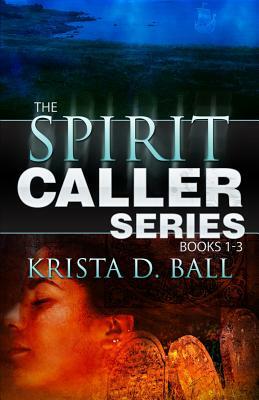 Spirit Caller: Books 1-3 by Krista D. Ball
