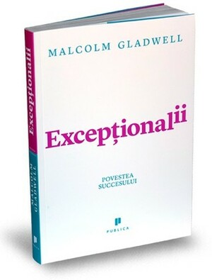 Excepţionalii by Malcolm Gladwell