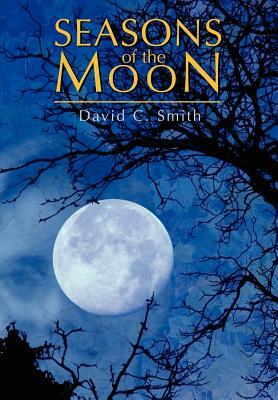 Seasons of the Moon by David C. Smith