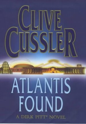 Atlantis Found by Clive Cussler