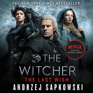 The Last Wish: Introducing the Witcher by Andrzej Sapkowski