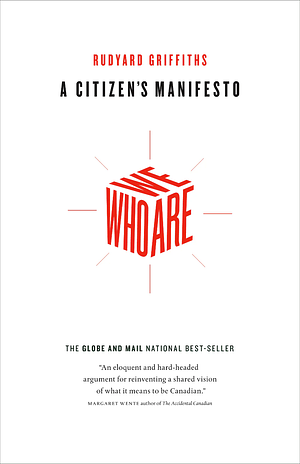 Who We Are: A Citizen's Manifesto by Rudyard Griffiths