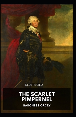 The Scarlet Pimpernel Illustrated by Baroness Orczy