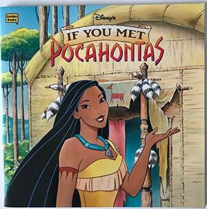 Disney's - If You Met Pocahontas by The Walt Disney Company, Margo Lundell