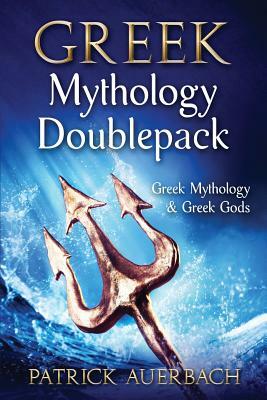 Greek Mythology: Doublepack - Greek Mythology & Greek Gods by Patrick Auerbach