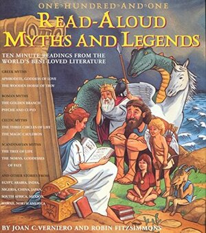 One-Hundred-and-One Read-Aloud Myths & Legends: Ten-Minute Readings from the World's Best-Loved Literature by Joan C. Veniero, Joan C. Verniero, Robin C. Fitzsimmons