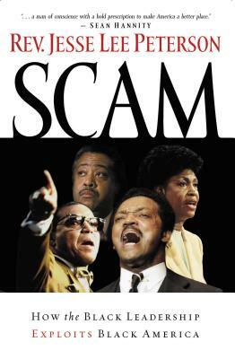 Scam: How the Black Leadership Exploits Black America by Jesse Lee Peterson