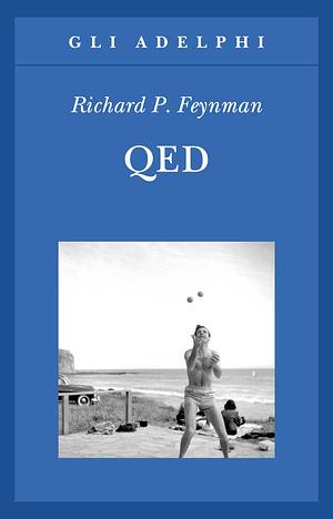 QED: La strana teoria della luce e della materia by Richard P. Feynman