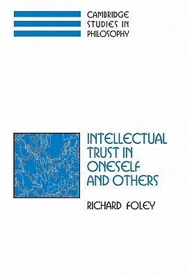 Intellectual Trust in Oneself and Others by Richard Foley