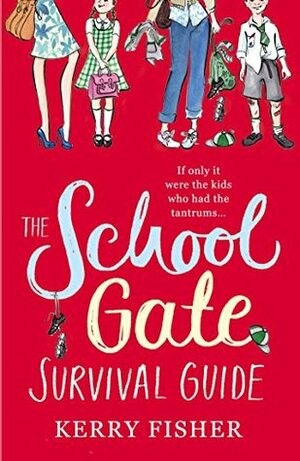 The School Gate Survival Guide by Kerry Fisher