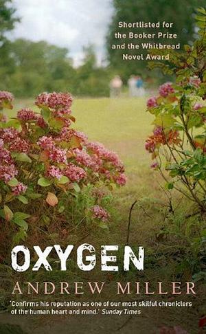 Oxygen: Shortlisted for the Booker Prize by Andrew Miller