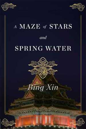 A Maze of Stars and Spring Water by Bing Xin