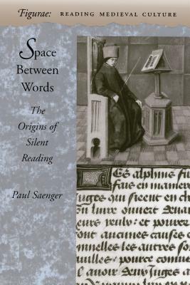 Space Between Words: The Origins of Silent Reading by Paul Saenger
