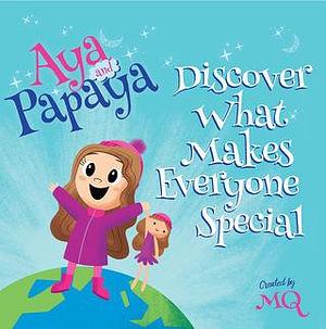 AYA and PAPAYA Discover What Makes Everyone Special by MQ, MQ