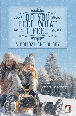 Do You Feel What I Feel. a Holiday Anthology by 