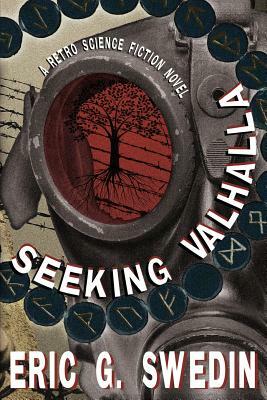 Seeking Valhalla: A Retro Science Fiction Novel by Eric G. Swedin