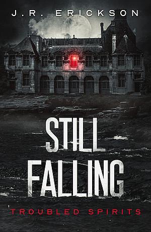 Still Falling by J.R. Erickson