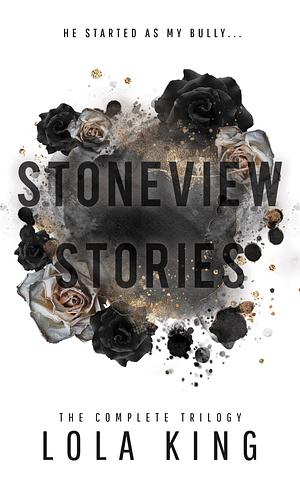 Stoneview Stories: The Complete Trilogy by Lola King