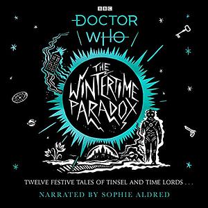 The Wintertime Paradox: Festive Stories from the World of Doctor Who by Dave Rudden