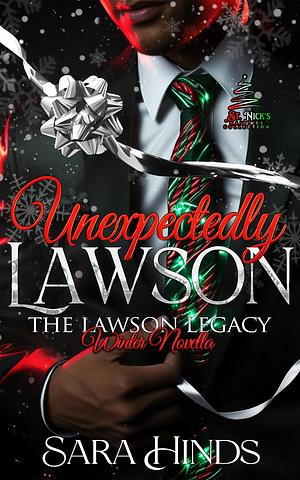 Unexpectedly Lawson: The Lawson Legacy | A Winter Novella by Sara Hinds, Sara Hinds