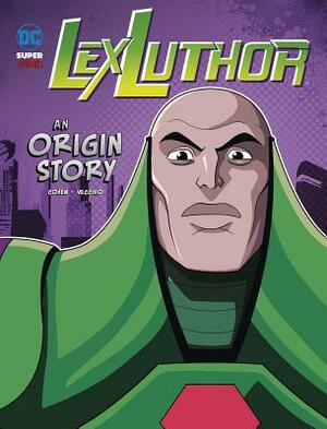 Lex Luthor: An Origin Story by Ivan Cohen