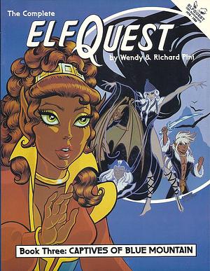 The Complete Elfquest: Book 3: Captives of Blue Mountain by Richard Pini, Wendy Pini