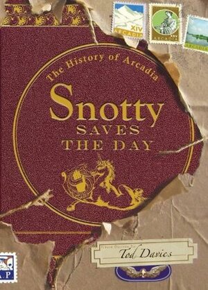 Snotty Saves the Day: The History of Arcadia by Tod Davies, Gary Zaboly