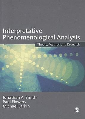 Interpretative Phenomenological Analysis: Theory, Method and Research by 