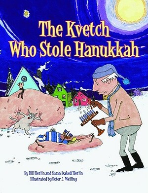 The Kvetch Who Stole Hanukkah by Bill Berlin, Susan Berlin