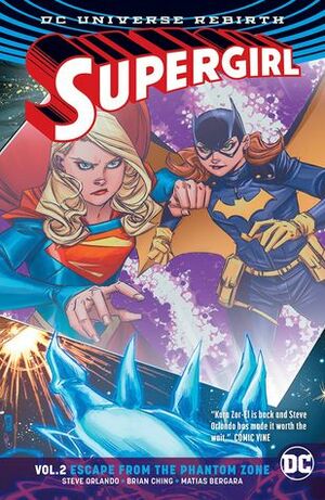 Supergirl, Vol. 2: Escape from the Phantom Zone  by Steve Orlando, Brian Ching, Matías Bergara