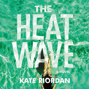 The Heatwave by Kate Riordan