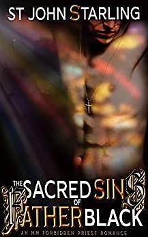 The Sacred Sins of Father Black by St John Starling