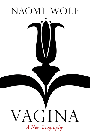 Vagina: A New Biography by Naomi Wolf