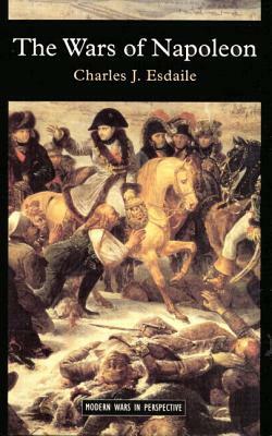 The Wars of Napoleon by C. Esdaile, Charles J. Esdaile