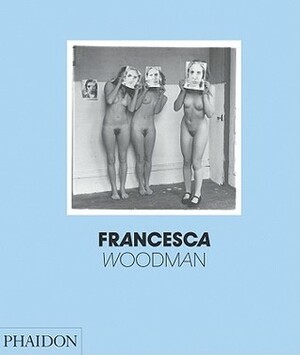 Francesca Woodman by George Woodman, Chris Townsend
