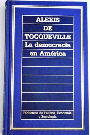 La democracia en América by Alexis de Tocqueville